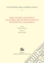 Similitudini, metafore e allegoria nel De opificio mundi di Filone di Alessandria. E-book. Formato PDF ebook