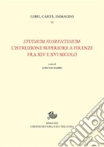 Studium florentinuml&apos;istruzione superiore a Firenze tra XIV e XVI secolo. E-book. Formato PDF