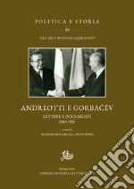 Andreotti e Gorbacëv: Lettere e documenti 1985-1991. E-book. Formato PDF ebook