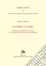 Le opere e i libriFoscolo, Leopardi, Manzoni alle soglie dell&apos;editoria moderna. E-book. Formato PDF ebook