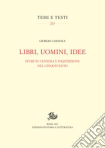 Libri, uomini, idee: Studi su censura e Inquisizione nel Cinquecento. E-book. Formato PDF ebook di Giorgio Caravale 