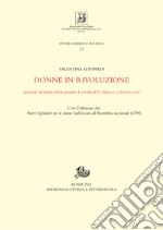 Donne in rivoluzioneMarie-Madeleine Jodin e i diritti della citoyenne. Con l’edizione dei &quot;Pareri legislativi per le donne indirizzati all’Assemblea nazionale&quot; (1790). E-book. Formato PDF