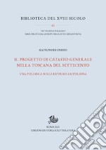 Il progetto di catasto generale nella Toscana del Settecento: Una polemica sulla riforma leopoldina. E-book. Formato PDF