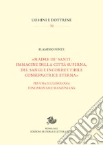 «Madre de’ santi, immagine della città superna, del sangue incorruttibile conservatrice eterna»: Per una ecclesiologia fondamentale manzoniana. E-book. Formato PDF ebook