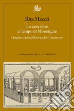 La cura di se´ al tempo di Montaigne: I bagni termali nell’Europa del Cinquecento. E-book. Formato PDF ebook