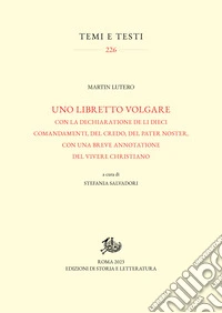 Uno libretto volgare: con la dechiaratione de li dieci comandamenti, del Credo, del Pater noster, con una breve annotatione del vivere christiano. E-book. Formato PDF ebook