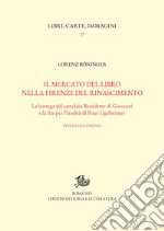 Il mercato del libro nella Firenze del Rinascimento: La bottega del cartolaio Benedetto di Giovanni e la lite per l'eredità di Peter Ugelheimer. Studi e documenti. E-book. Formato PDF ebook