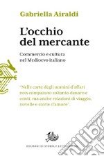 L’occhio del mercante: Commercio e cultura nel Medioevo italiano. E-book. Formato PDF ebook