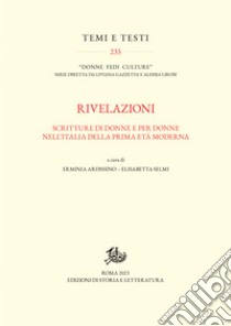 Rivelazioni: Scritture di donne e per donne nell’Italia della prima età moderna. E-book. Formato PDF ebook di Erminia Ardissino