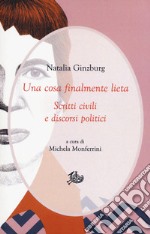 Una cosa finalmente lieta: Scritti civili e discorsi politici. E-book. Formato PDF ebook