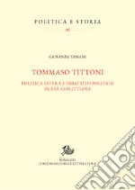 Tommaso Tittoni: Politica estera e dibattito politico in età giolittiana. E-book. Formato PDF ebook