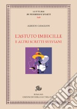 L'astuto imbecille e altri scritti sveviani. E-book. Formato PDF ebook