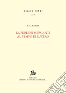 La fede dei mercanti al tempo di Lutero. E-book. Formato PDF ebook di Rita Mazzei