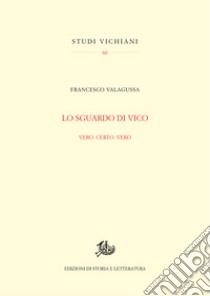 Lo sguardo di Vico: Vero certo vero. E-book. Formato PDF ebook di Francesco Valagussa