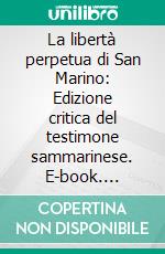 La libertà perpetua di San Marino: Edizione critica del testimone sammarinese. E-book. Formato PDF