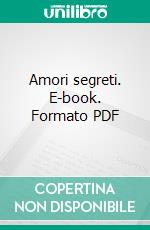 Amori segreti. E-book. Formato PDF ebook