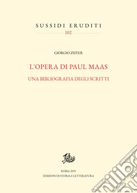 L'opera di Paul Maas: Una bibliografia degli scritti. E-book. Formato PDF ebook