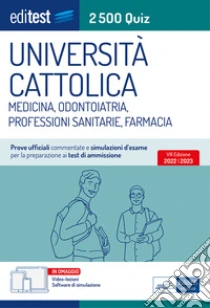 2500 Quiz Università Cattolica Medicina, Odontoiatria, Professioni Sanitarie e Farmacia: Prove ufficiali commentate e simulazioni d'esame per la preparazione ai test di ammissione. E-book. Formato EPUB ebook di Autori Vari