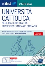 2500 Quiz Università Cattolica Medicina, Odontoiatria, Professioni Sanitarie e Farmacia: Prove ufficiali commentate e simulazioni d'esame per la preparazione ai test di ammissione. E-book. Formato EPUB ebook