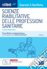 Lauree magistrali Scienze riabilitative delle Professioni Sanitarie: Prove ufficiali e simulazioni d'esame per la preparazione ai test di ammissione. E-book. Formato EPUB