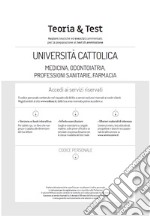 Università Cattolica - Medicina, Odontoiatria, Professioni Sanitarie e Farmacia - Teoria & Test: Nozioni teoriche ed esercizi commentati per la preparazione ai test di ammissione. E-book. Formato EPUB ebook