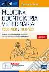 Medicina, Odontoiatria, Veterinaria TOLC-MED e TOLC-VET Teoria & Test: Nozioni teoriche ed esercizi commentati per la preparazione ai test di ammissione. E-book. Formato EPUB ebook