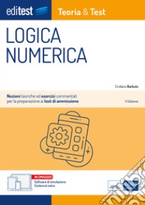 EBOOK- Logica numerica Teoria&Test: Nozioni teoriche ed esercizi commentati per la preprazione ai test di ammissione. E-book. Formato EPUB ebook di Emiliano Barbuto