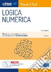 EBOOK- Logica numerica Teoria&Test: Nozioni teoriche ed esercizi commentati per la preprazione ai test di ammissione. E-book. Formato EPUB ebook