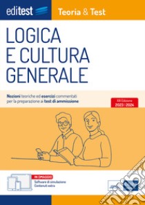 EBOOK- Logica e cultura genrale Teoria&Test: Nozioni teoriche ed esercizi commentati per la preprazione ai test di ammissione. E-book. Formato EPUB ebook di AA. VV.