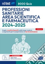 EBOOK- Editest 8000 Quiz Professioni sanitarie Area scientifica e farmaceutica: Ampia raccolta di quesiti suddivisi per materia e argomento per la preparazione ai test di ammissione. E-book. Formato EPUB