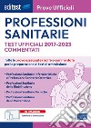 EBOOK- Professioni sanitarie Prove ufficiali commentate 2017-2022: Tutte le prove assegnate dal 2017 al 2023 risolte e commentate per la preparazione ai test di ammissione. E-book. Formato EPUB ebook