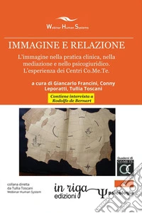 Immagine e relazione. L’immagine nella pratica clinica, nella mediazione e nello psicogiuridico. L’esperienza dei Centri Co.Me.Te. E-book. Formato Mobipocket ebook
