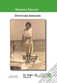 Diventare romanzoNarrazione e consapevolezza in una psicoterapia integrata. E-book. Formato EPUB ebook