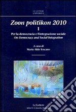 Zoon politikon 2010 - Volume I: Per la democrazia e l'integrazione sociale. On Democracy and Social Integration. E-book. Formato PDF ebook