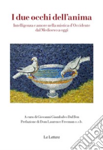 I due occhi dell'anima. Intelligenza e amore nella mistica d'Occidente dal Medioevo a oggi ebook di Renzo De Felice