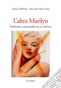 L'altra MarilynPsichiatria e psicoanalisi di un 