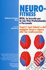 Neurofitness: BTSA, la bussola per la tua vita professionale e personale Scopri i tuoi talenti e dai maggior forza e vigore alla tua realizzazione. E-book. Formato PDF ebook