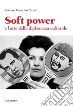 Soft power e l’arte della diplomazia culturale. E-book. Formato EPUB ebook