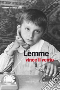 Lemme vince il vento. E-book. Formato Mobipocket ebook di Enzo Minarelli