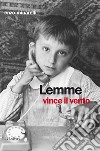 Lemme vince il vento. E-book. Formato Mobipocket ebook di Enzo Minarelli