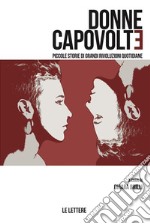 Donne CapovoltePiccole storie di grandi rivoluzioni quotidiane. E-book. Formato Mobipocket ebook