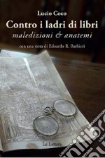 Contro i ladri di libriMaledizioni e anatemi. E-book. Formato Mobipocket ebook