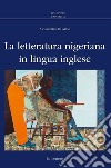 La letteratura nigeriana in lingua inglese. E-book. Formato PDF ebook di Alessandra Di Maio