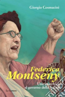 Federica MontsenyUna anarchica al governo della Salute. E-book. Formato EPUB ebook di Giorgio Cosmacini