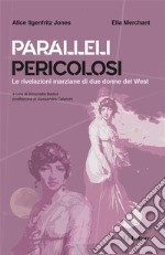 Paralleli pericolosiLe rivelazioni marziane di due donne del West. E-book. Formato EPUB ebook