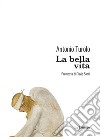 La bella vitaPremessa di Flavio Santi. E-book. Formato EPUB ebook