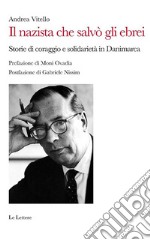 Il nazista che salvò gli ebreiStorie di coraggio e solidarietà in Danimarca. E-book. Formato EPUB ebook