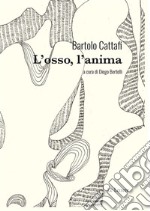 L&apos;osso, l&apos;anima. E-book. Formato EPUB ebook