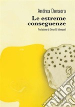 Le estreme conseguenze. E-book. Formato EPUB