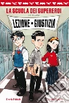 Lezione di giustizia. La scuola dei supereroi. E-book. Formato EPUB ebook di Derek Fridolfs